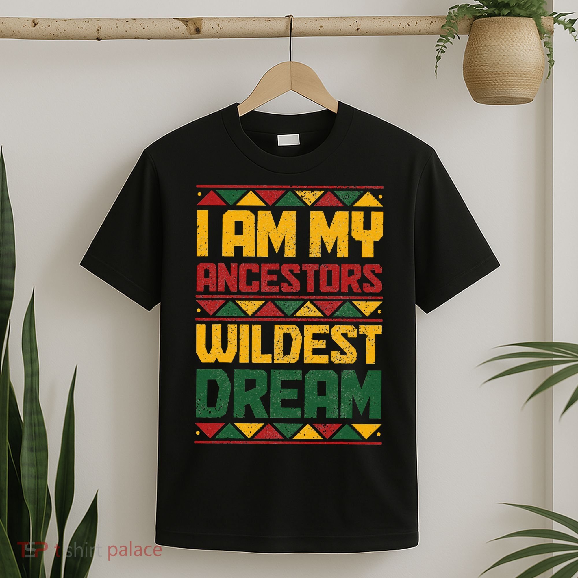 I Am My Ancestors Wildest Dream Black History Juneteenth T-Shirt