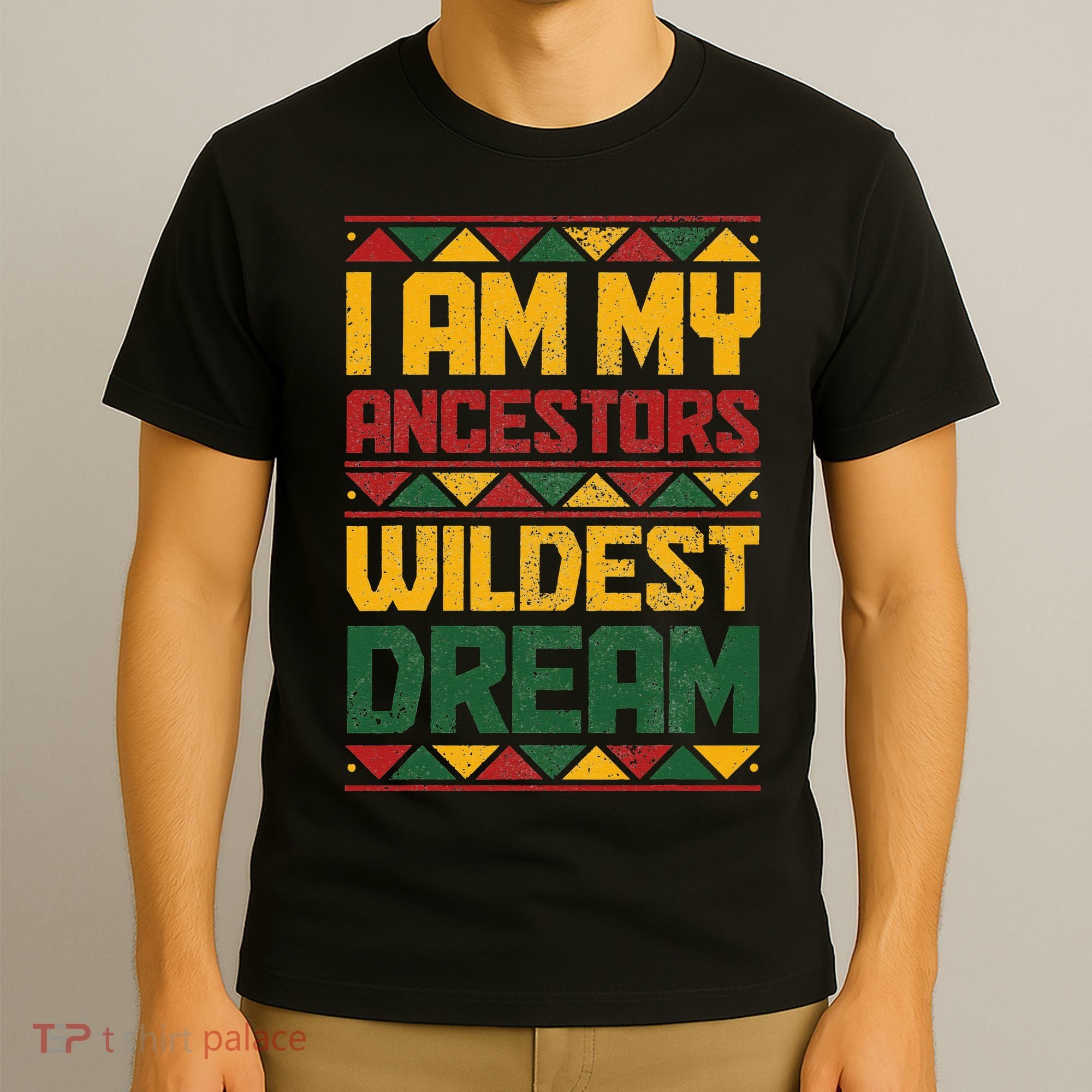 I Am My Ancestors Wildest Dream Black History Juneteenth T-Shirt