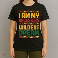 I Am My Ancestors Wildest Dream Black History Juneteenth T-Shirt thumb 4