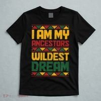 I Am My Ancestors Wildest Dream Black History Juneteenth T-Shirt thumb 5