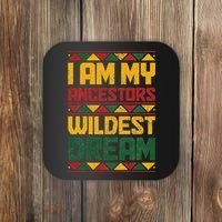 I Am My Ancestors Wildest Dream Black History Juneteenth Coaster thumb 0