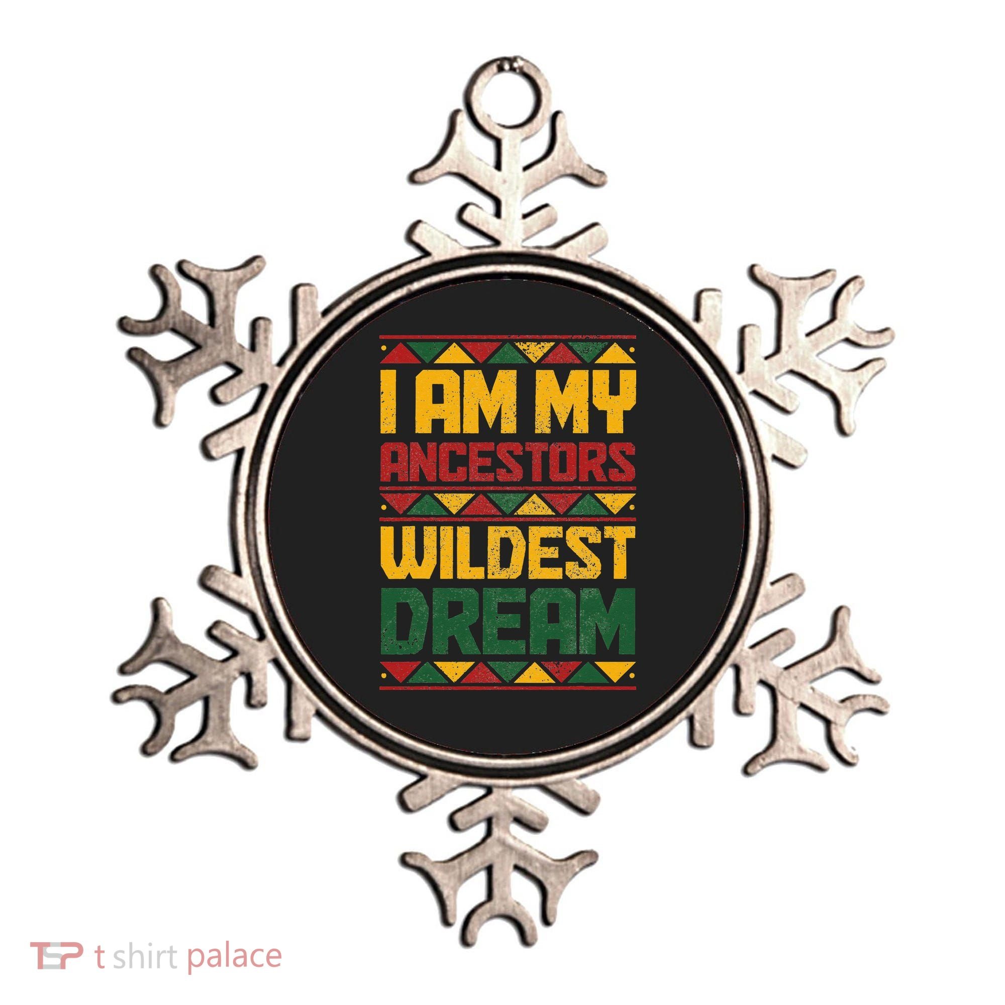 I Am My Ancestors Wildest Dream Black History Juneteenth Ornament