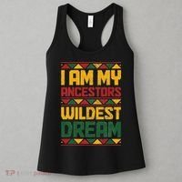 I Am My Ancestors Wildest Dream Black History Juneteenth Women's Tank Top thumb 3