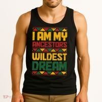 I Am My Ancestors Wildest Dream Black History Juneteenth Tank Top thumb 3