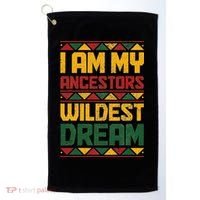 I Am My Ancestors Wildest Dream Black History Juneteenth Golf Towel thumb 0