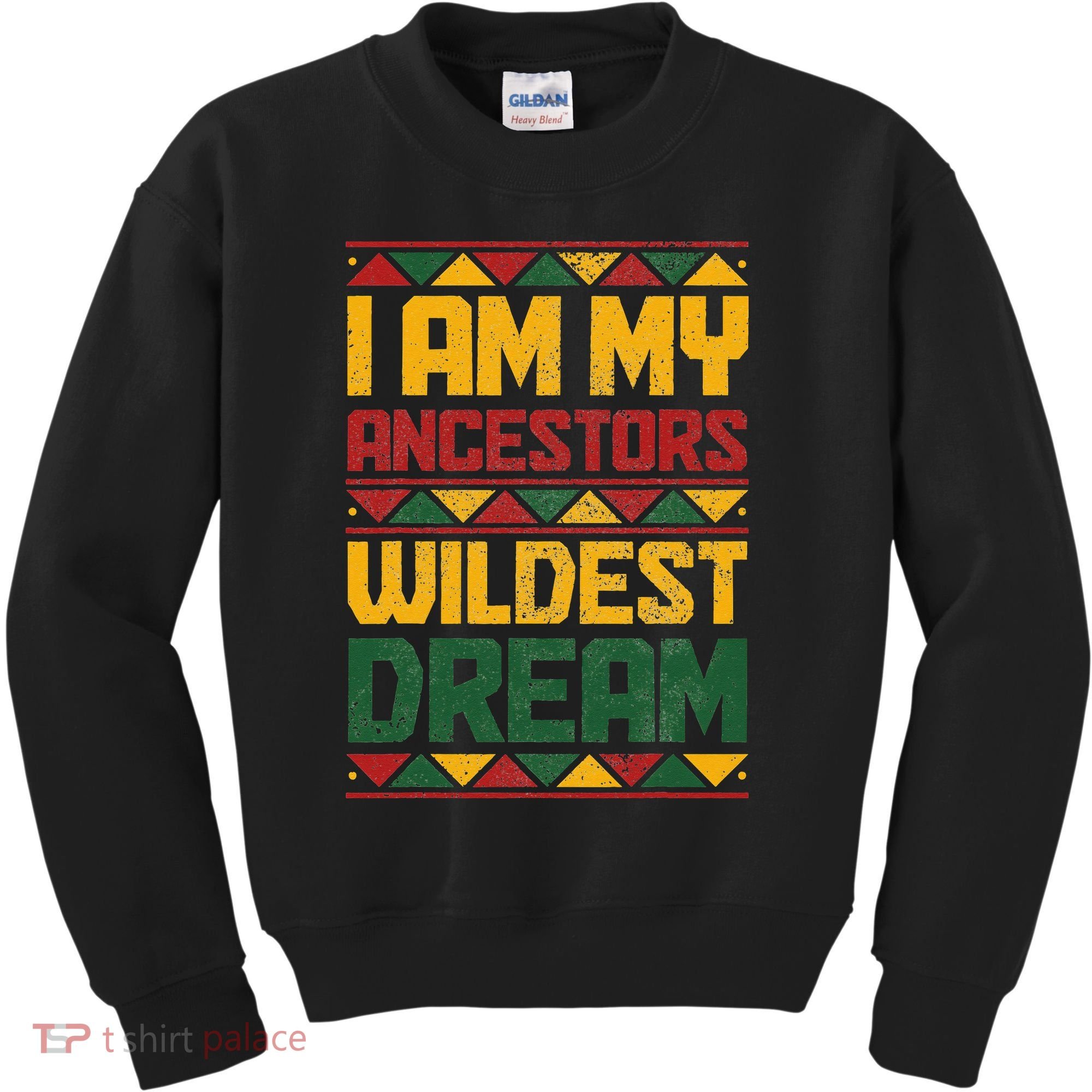 I Am My Ancestors Wildest Dream Black History Juneteenth Kids Sweatshirt