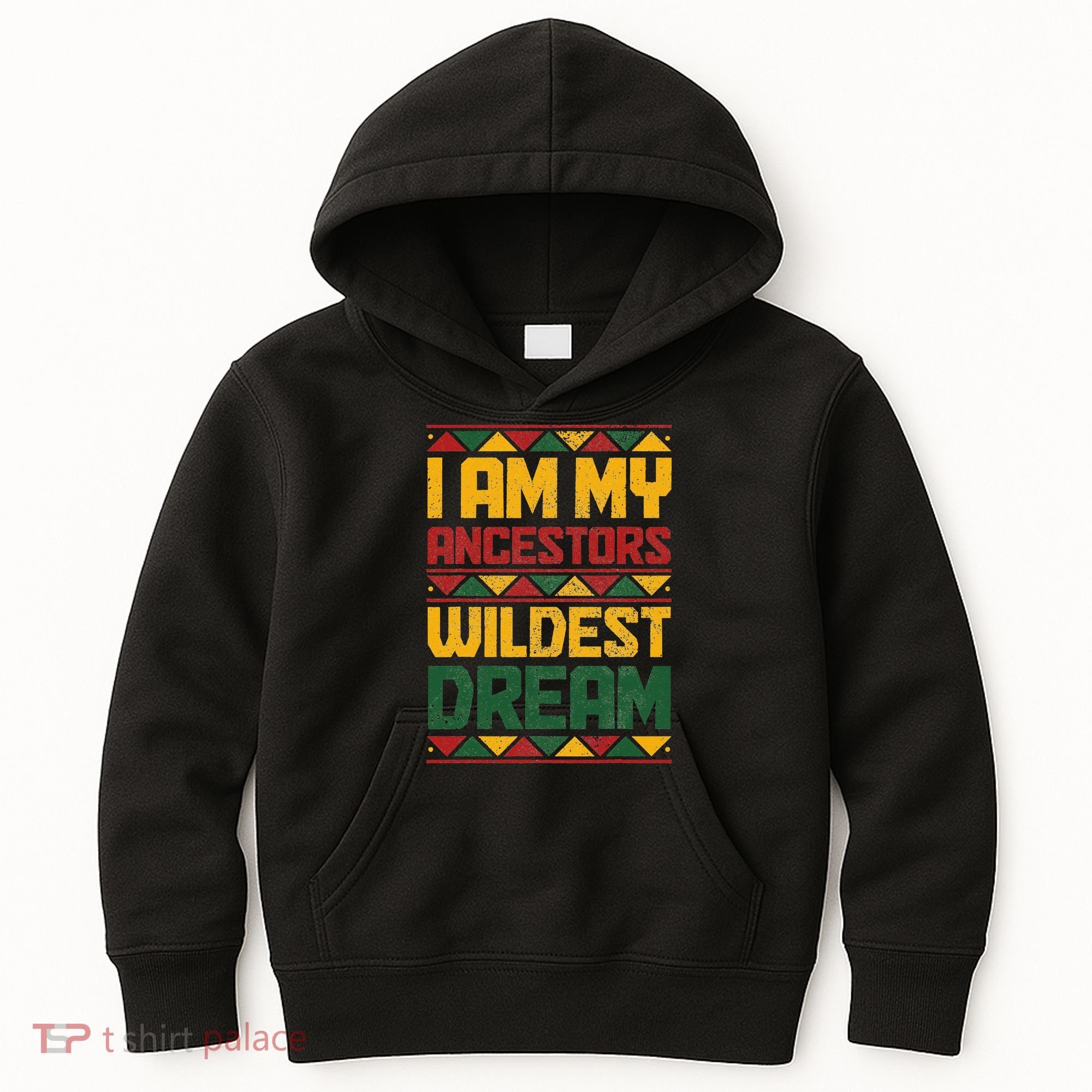 I Am My Ancestors Wildest Dream Black History Juneteenth Kids Hoodie