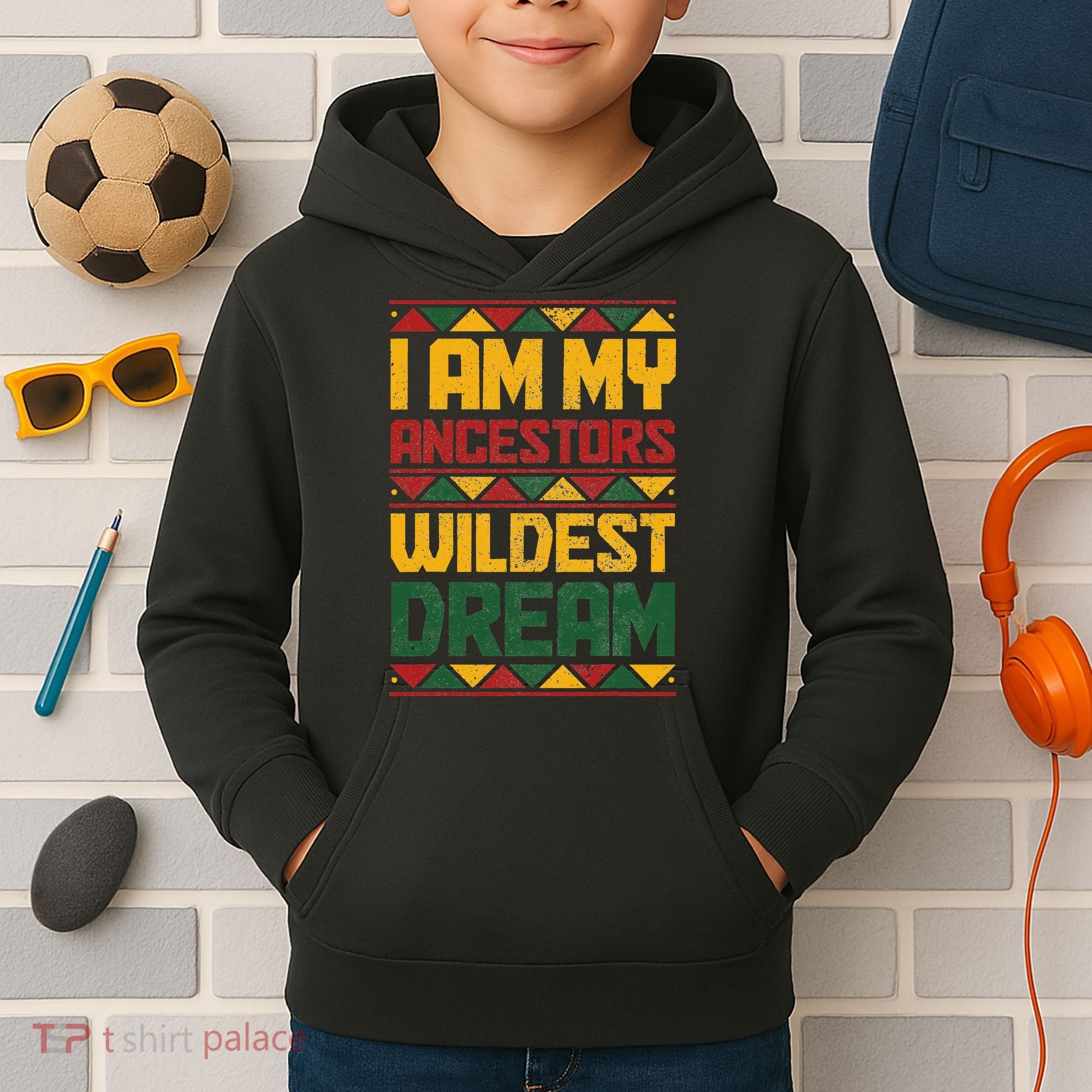 I Am My Ancestors Wildest Dream Black History Juneteenth Kids Hoodie