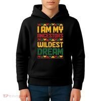 I Am My Ancestors Wildest Dream Black History Juneteenth Kids Hoodie thumb 4