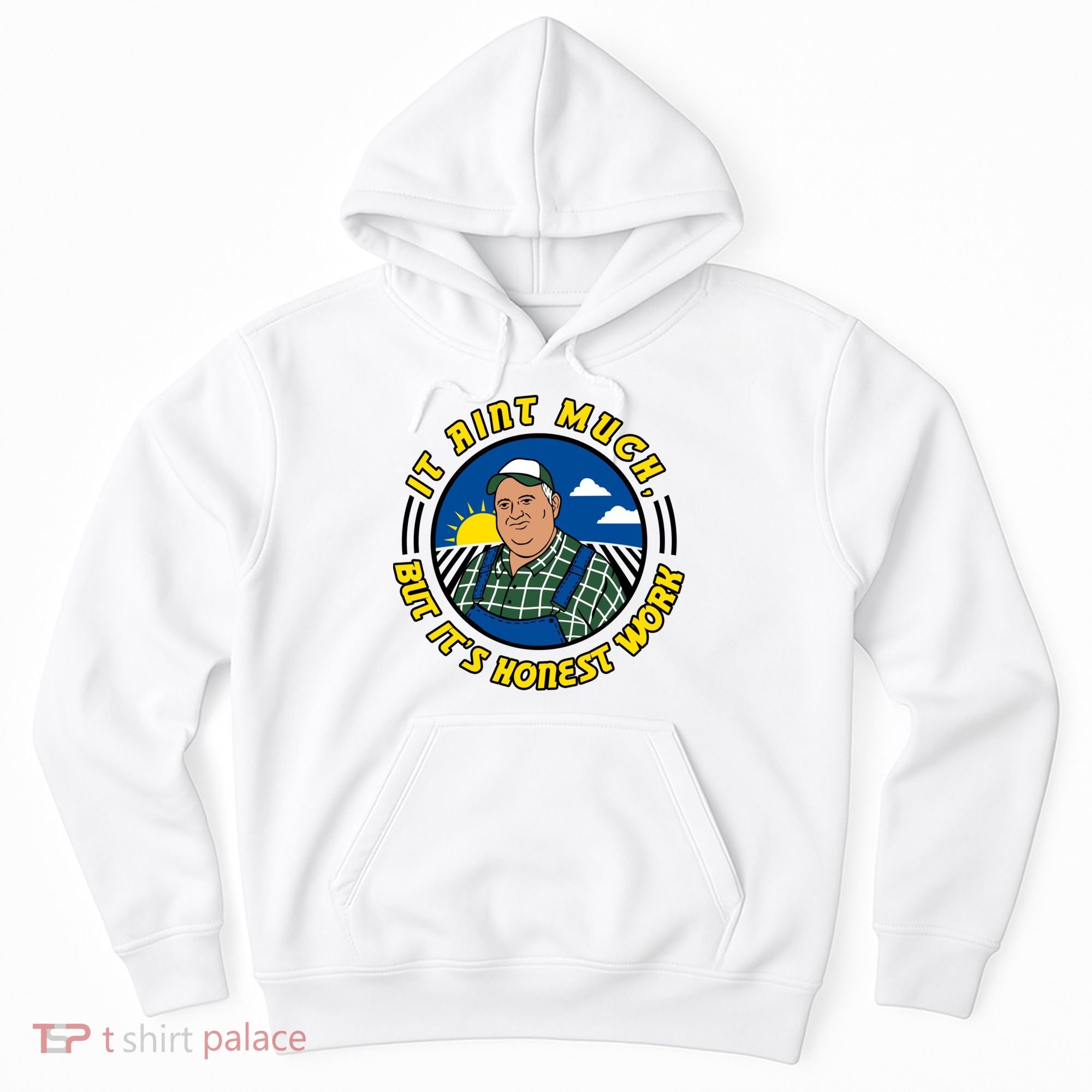 It Ain’t Much But It’s Honest Work Hoodie