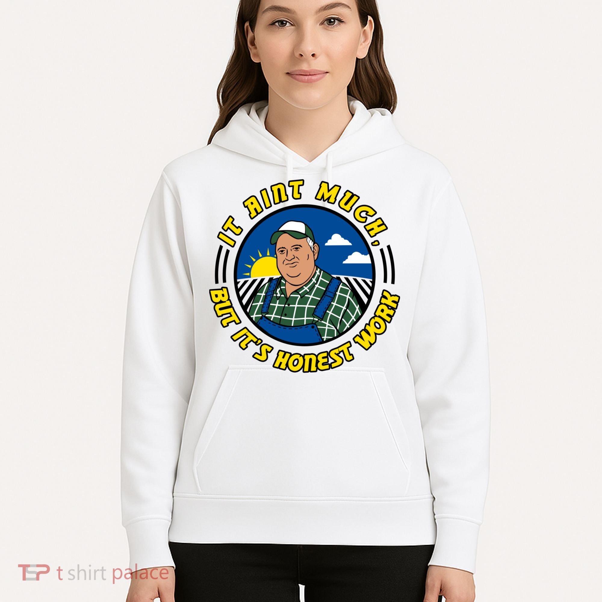 It Ain’t Much But It’s Honest Work Hoodie