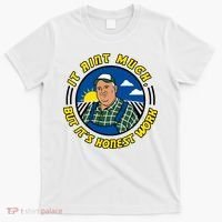 It Ain’t Much But It’s Honest Work T-Shirt thumb 0