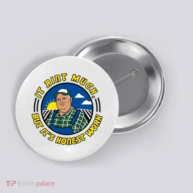 It Ain’t Much But It’s Honest Work Button