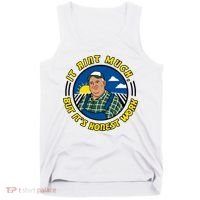 It Ain’t Much But It’s Honest Work Tank Top thumb 0