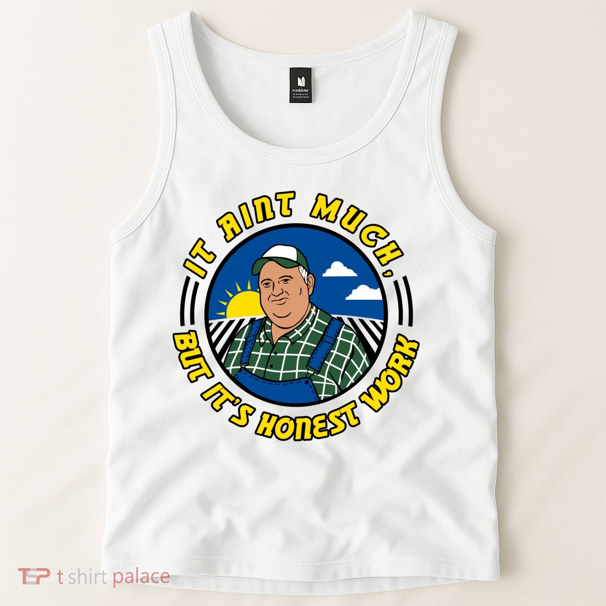 It Ain’t Much But It’s Honest Work Tank Top