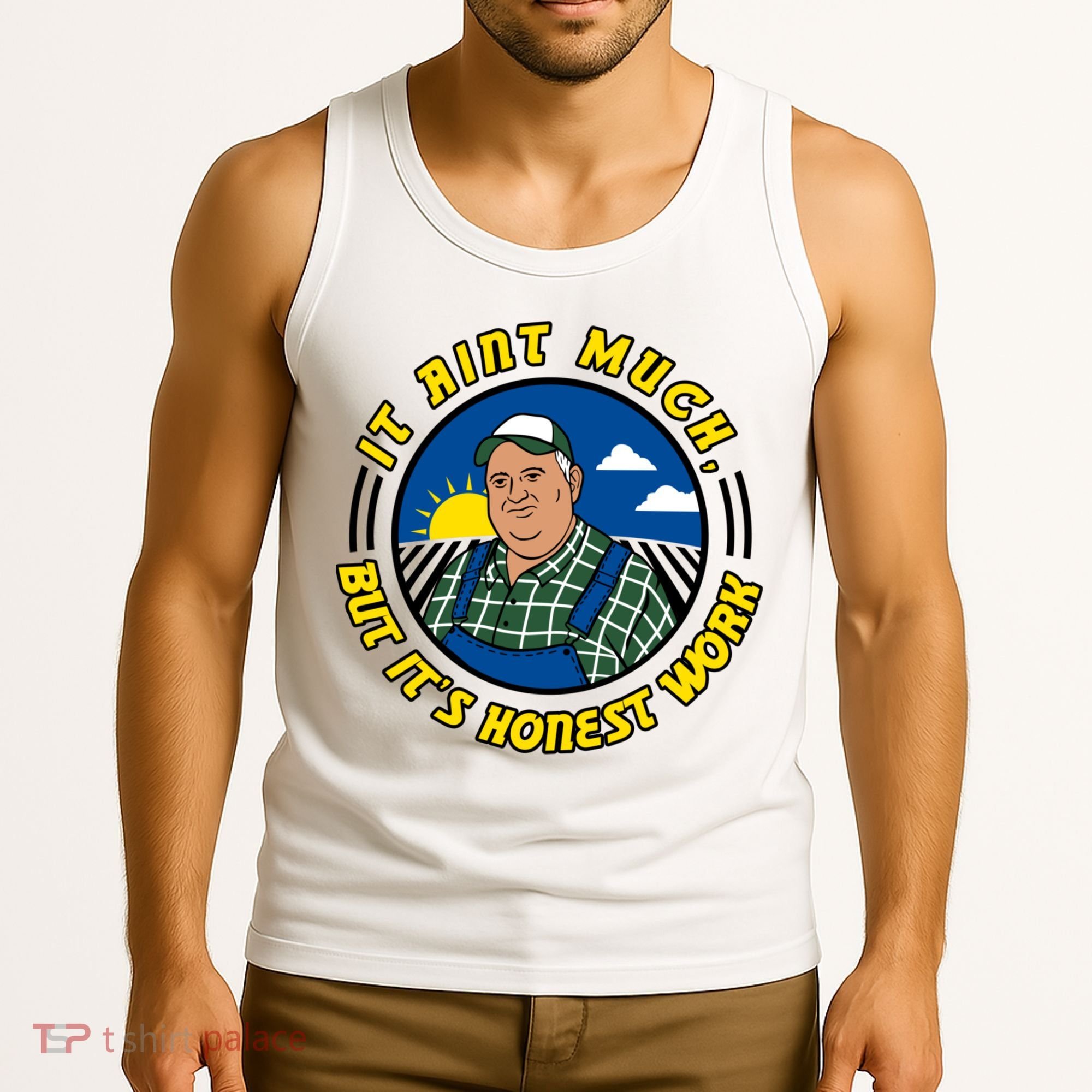 It Ain’t Much But It’s Honest Work Tank Top
