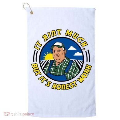 It Ain’t Much But It’s Honest Work Golf Towel
