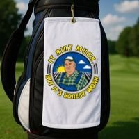 It Ain’t Much But It’s Honest Work Golf Towel thumb 2