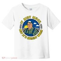 It Ain’t Much But It’s Honest Work Toddler T-Shirt thumb 0