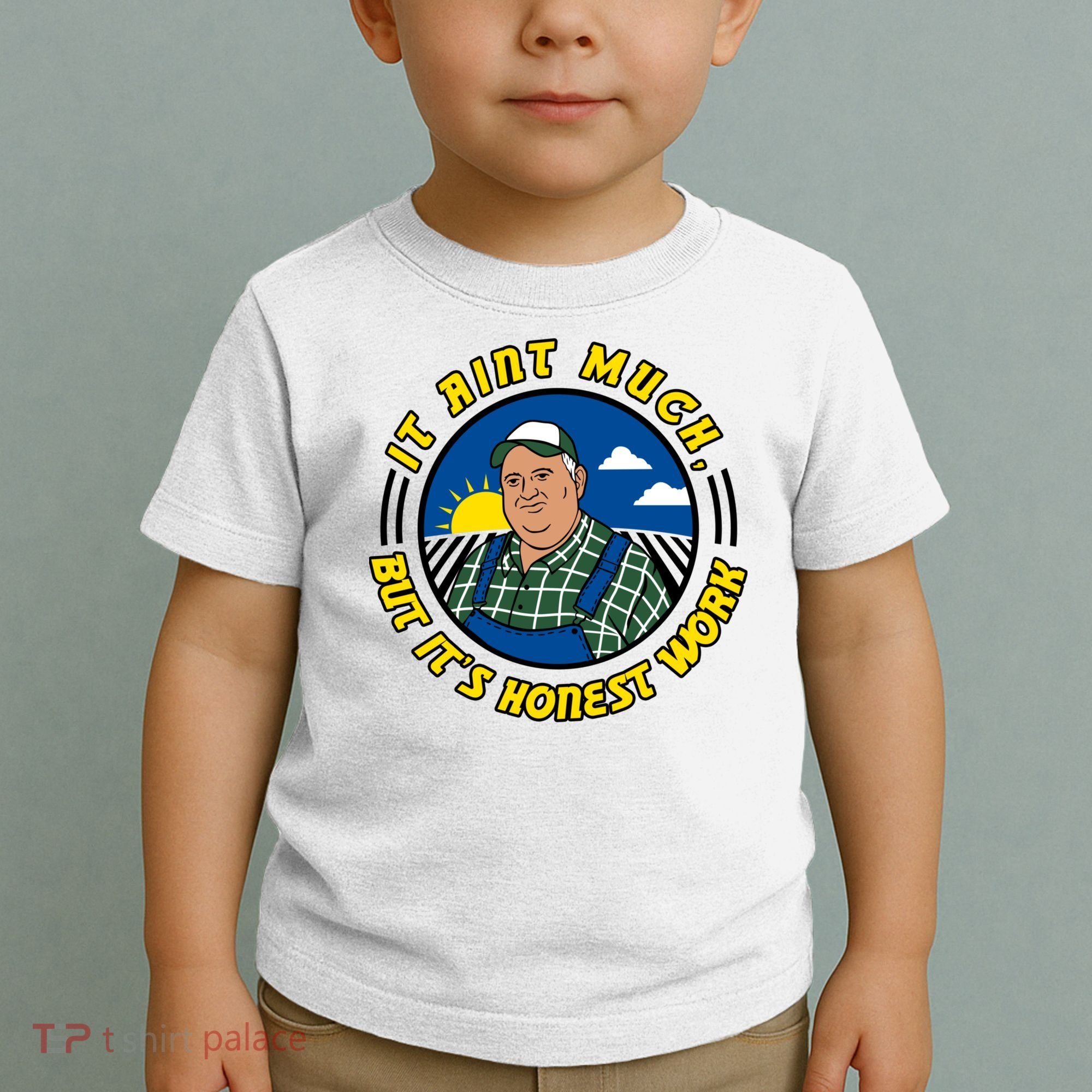 It Ain’t Much But It’s Honest Work Toddler T-Shirt