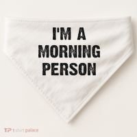I'm A Morning Person Funny White Lie Joke Party USA-Made Doggie Bandana thumb 0