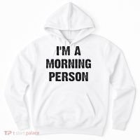 I'm A Morning Person Funny White Lie Joke Party Hoodie thumb 0