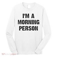 I'm A Morning Person Funny White Lie Joke Party Long Sleeve Shirt thumb 0