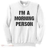 I'm A Morning Person Funny White Lie Joke Party Sweatshirt thumb 0