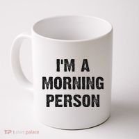 I'm A Morning Person Funny White Lie Joke Party Coffee Mug thumb 0