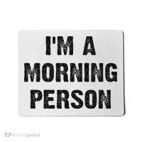 I'm A Morning Person Funny White Lie Joke Party Mousepad thumb 0