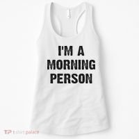 I'm A Morning Person Funny White Lie Joke Party Women's Tank Top thumb 0