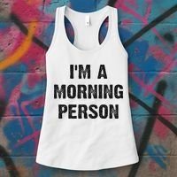 I'm A Morning Person Funny White Lie Joke Party Women's Tank Top thumb 3