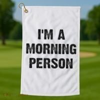 I'm A Morning Person Funny White Lie Joke Party Golf Towel thumb 1