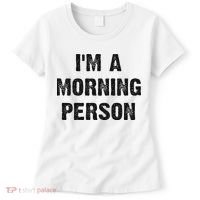 I'm A Morning Person Funny White Lie Joke Party Women's T-Shirt thumb 0