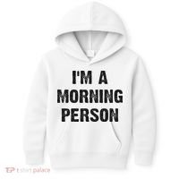 I'm A Morning Person Funny White Lie Joke Party Kids Hoodie thumb 0