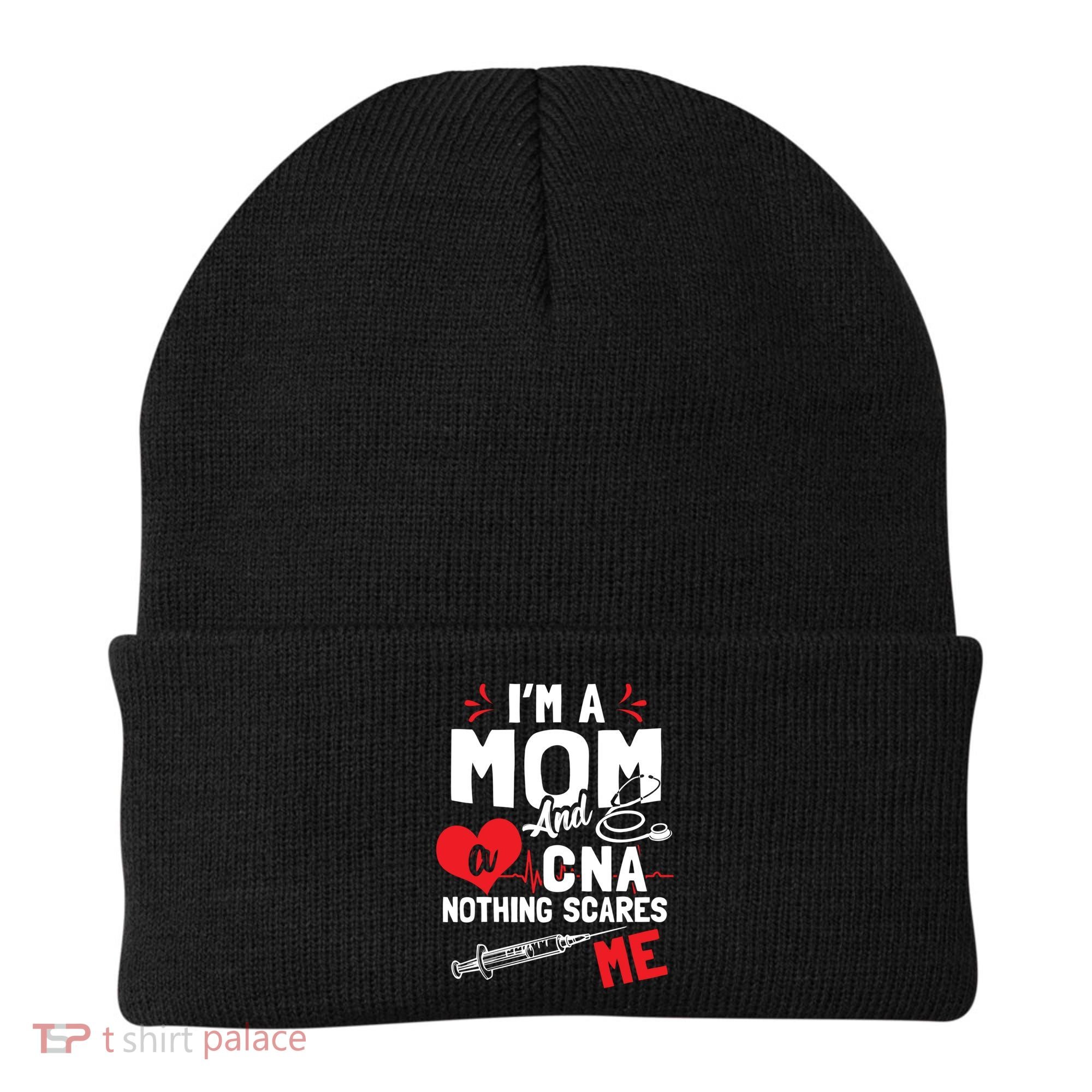 Im A Mom Nurse And A Cna Nothing Scares Me Nurses Mother Gift Beanie