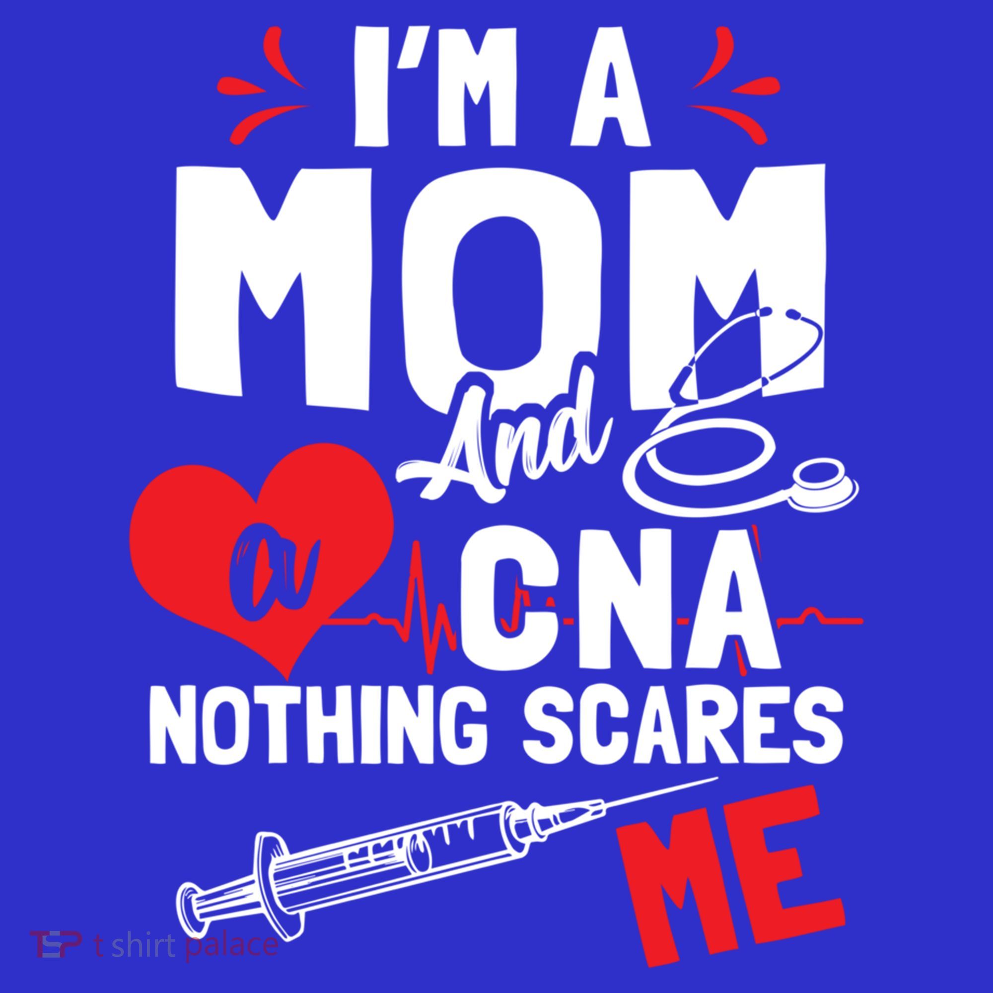 Im A Mom Nurse And A Cna Nothing Scares Me Nurses Mother Gift Long Sleeve Shirt