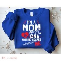 Im A Mom Nurse And A Cna Nothing Scares Me Nurses Mother Gift Sweatshirt thumb 2