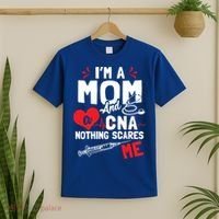 Im A Mom Nurse And A Cna Nothing Scares Me Nurses Mother Gift T-Shirt thumb 2