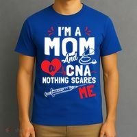 Im A Mom Nurse And A Cna Nothing Scares Me Nurses Mother Gift T-Shirt thumb 3