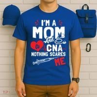Im A Mom Nurse And A Cna Nothing Scares Me Nurses Mother Gift T-Shirt thumb 6