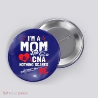 Im A Mom Nurse And A Cna Nothing Scares Me Nurses Mother Gift Button thumb 0