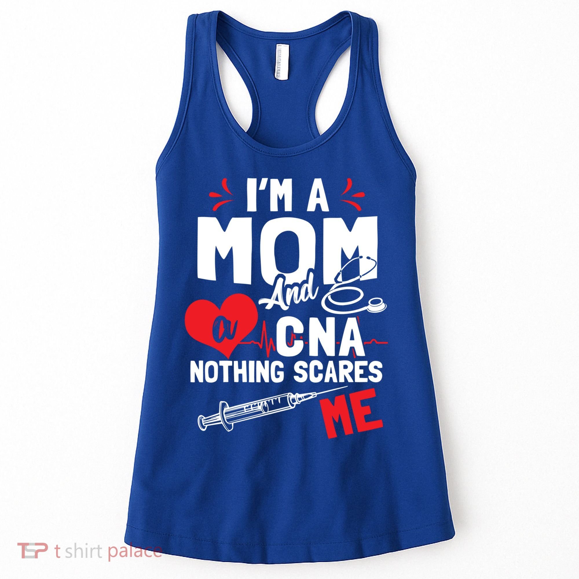 Im A Mom Nurse And A Cna Nothing Scares Me Nurses Mother Gift Women's Tank Top
