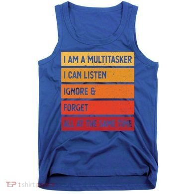 Im A Multitasker I Can Listen Ignore And Forget Retro Vintage Gift Tank Top