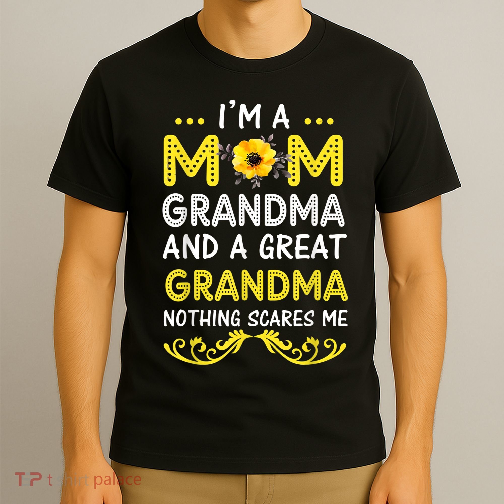 I'm A Mom Grandma Great Nothing Scares Me Mothers Day Gifts T-Shirt