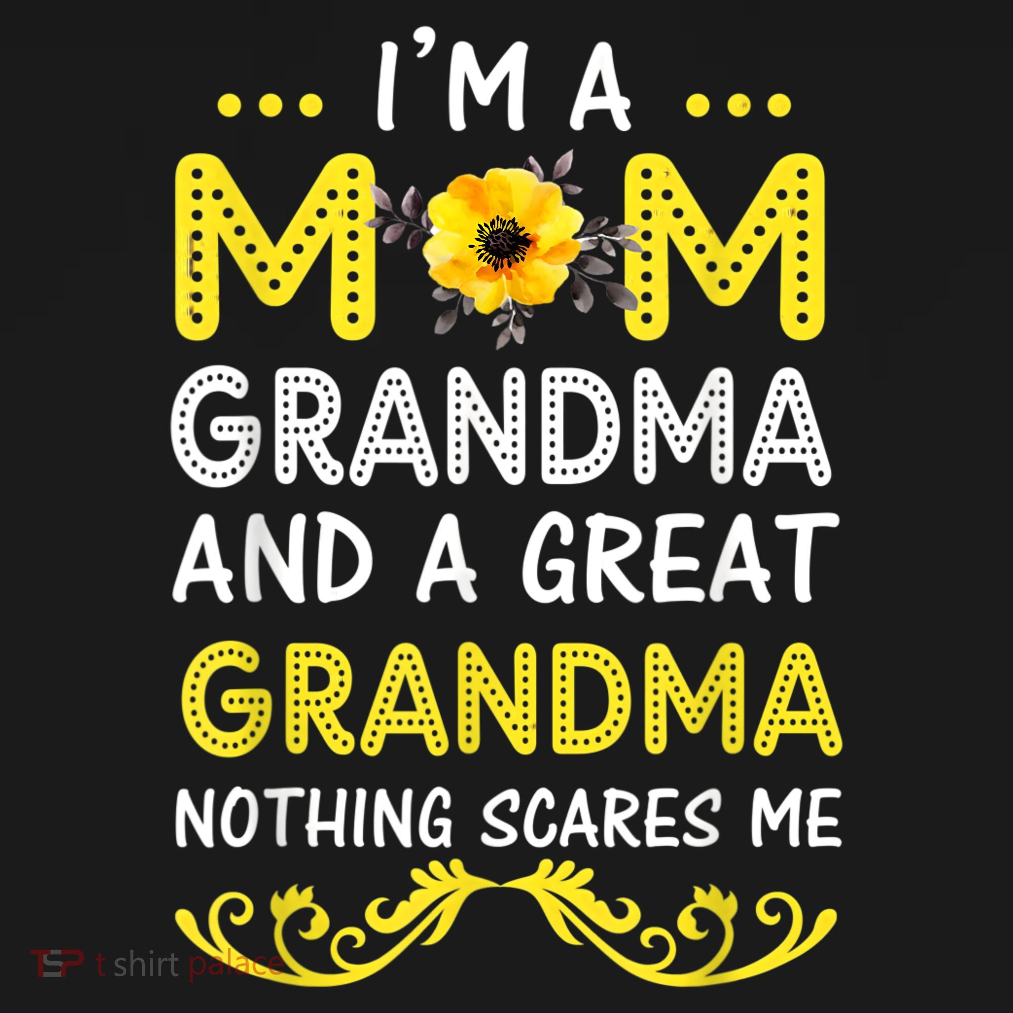 I'm A Mom Grandma Great Nothing Scares Me Mothers Day Gifts T-Shirt