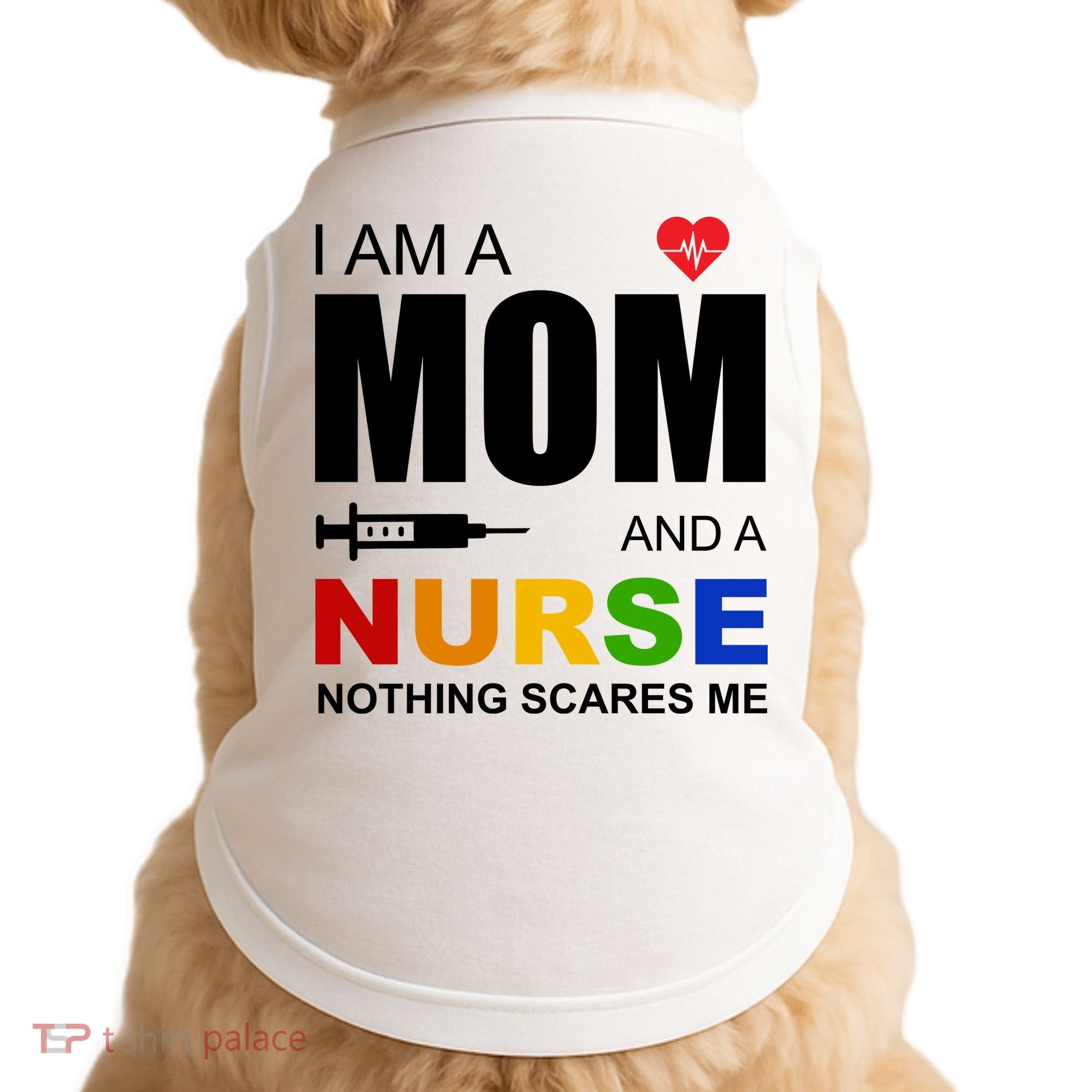 I'm A Mom And Nurse Nothing Scares Me Doggie Tank