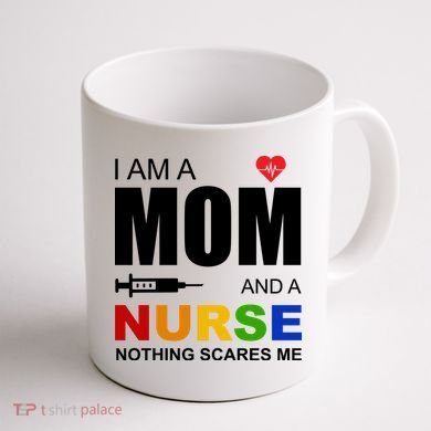 I'm A Mom And Nurse Nothing Scares Me Coffee Mug back