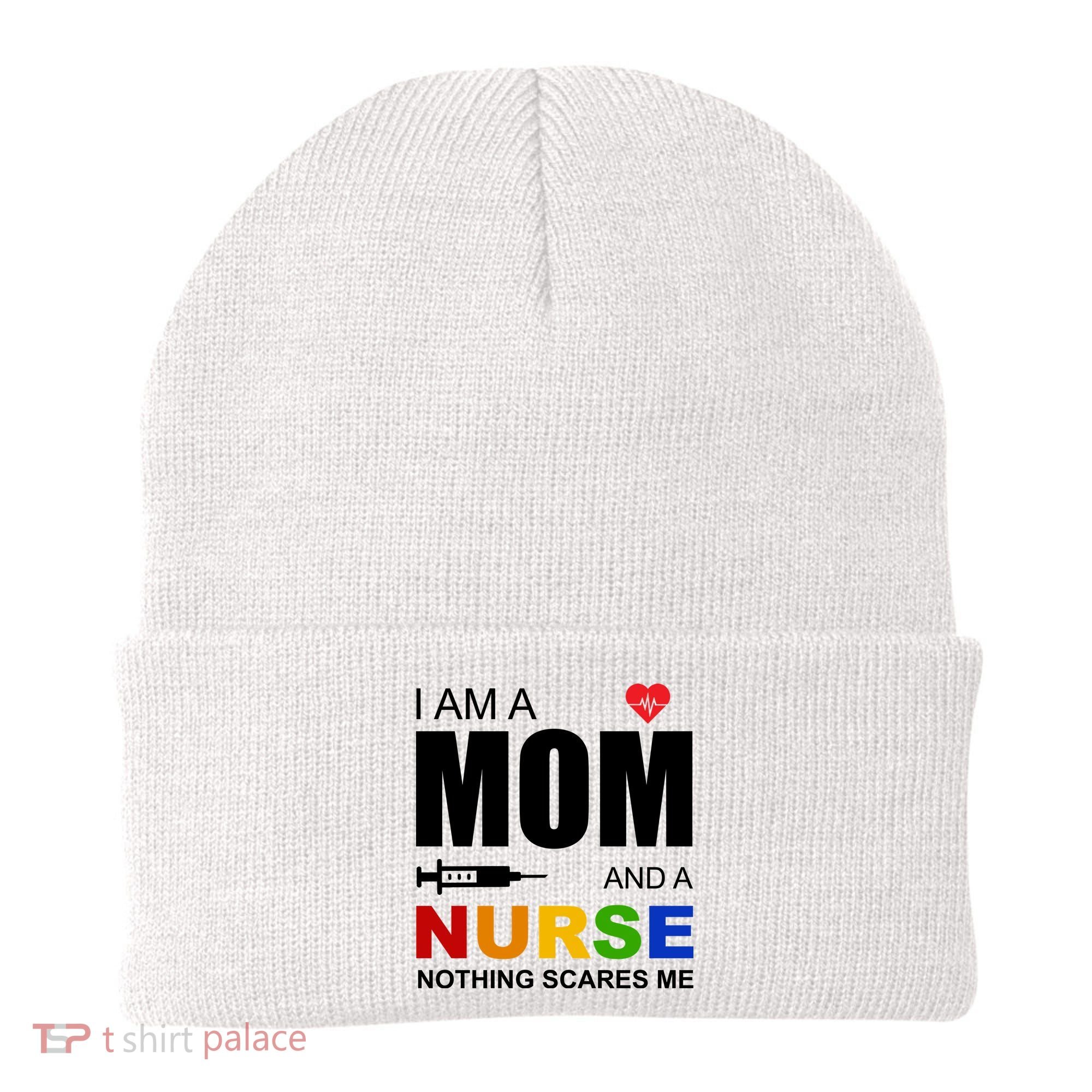 I'm A Mom And Nurse Nothing Scares Me Beanie