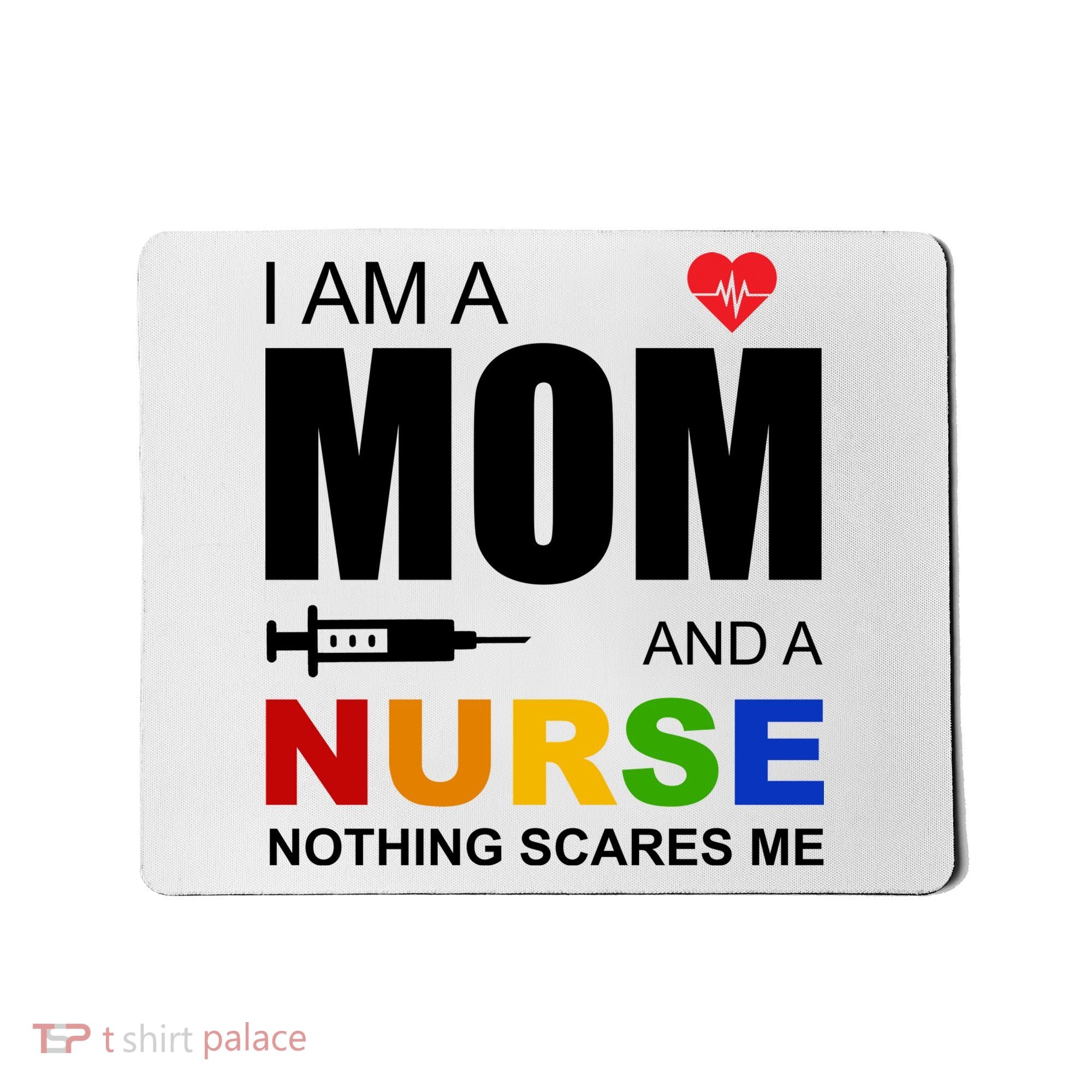 I'm A Mom And Nurse Nothing Scares Me Mousepad